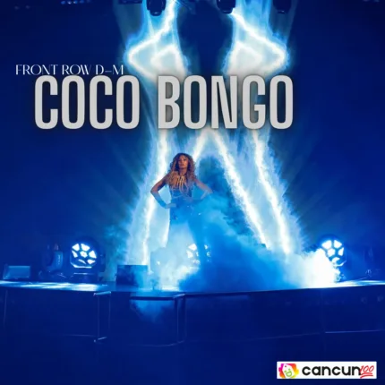 CoCo Bongo Cancún Front Row Domingo a Miércoles con barra libre premium